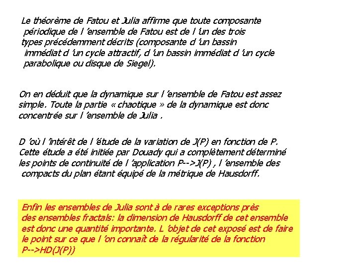 Le théorème de Fatou et Julia affirme que toute composante périodique de l ’ensemble