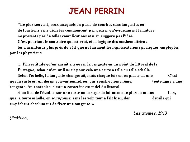 JEAN PERRIN "Le plus souvent, ceux auxquels on parle de courbes sans tangentes ou