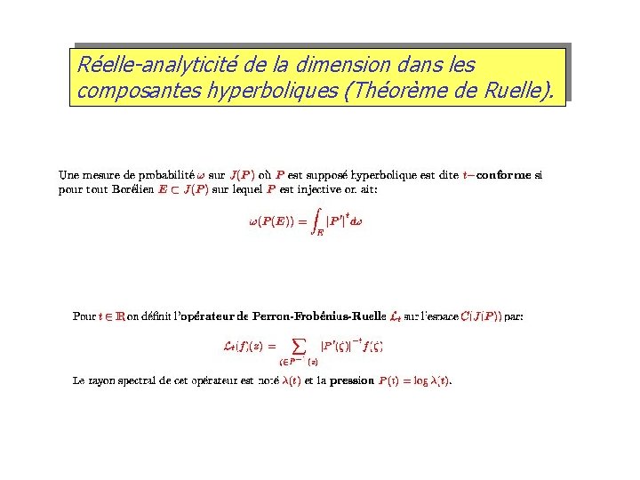 Réelle-analyticité de la dimension dans les composantes hyperboliques (Théorème de Ruelle). 