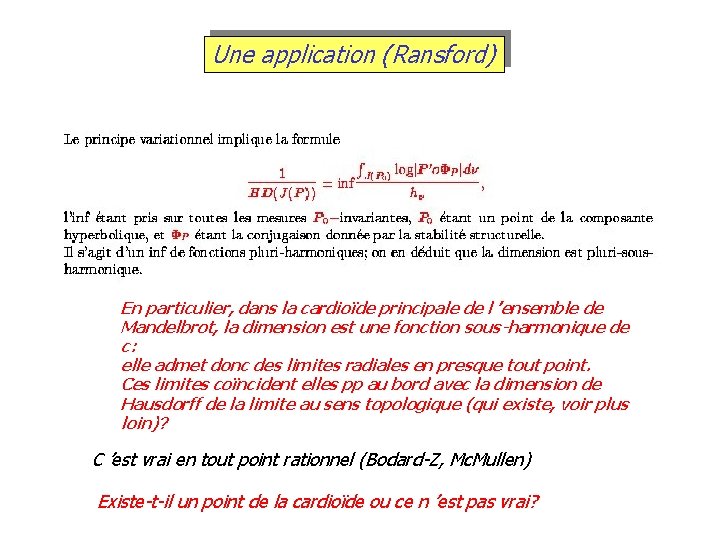 Une application (Ransford) En particulier, dans la cardioïde principale de l ’ensemble de Mandelbrot,