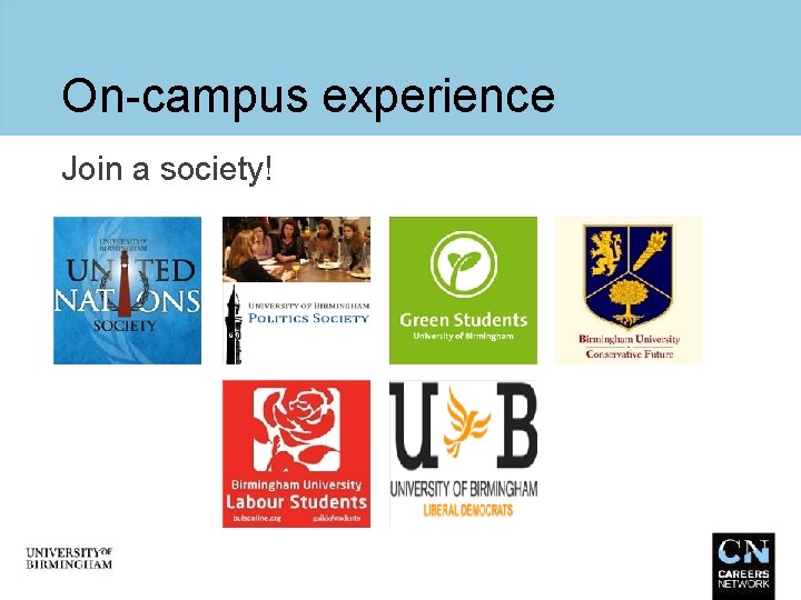 On-campus experience Join a society! 