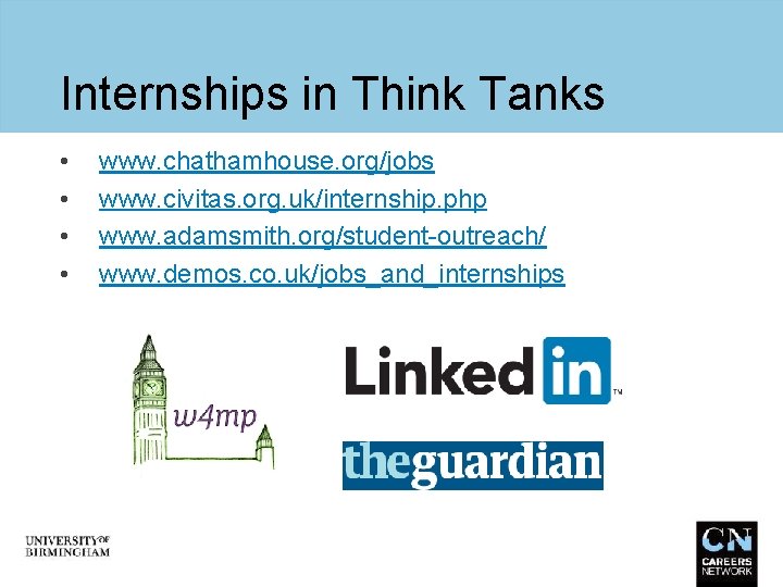 Internships in Think Tanks • • www. chathamhouse. org/jobs www. civitas. org. uk/internship. php
