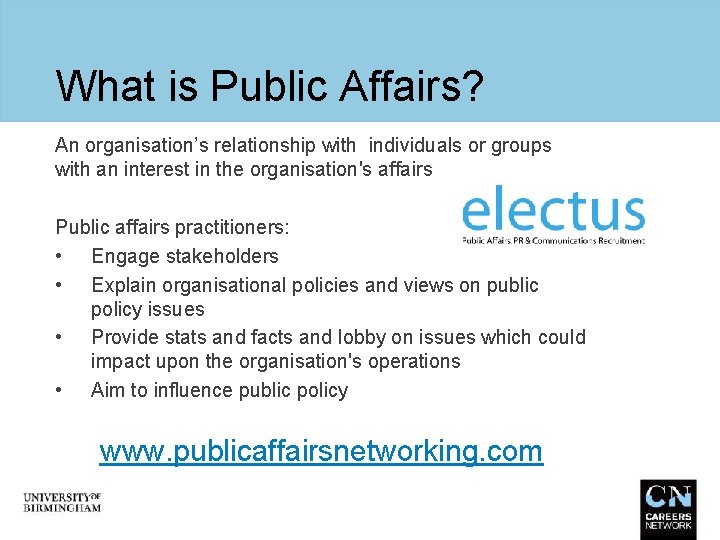 What is Public Affairs? An organisation’s relationship with individuals or groups with an interest