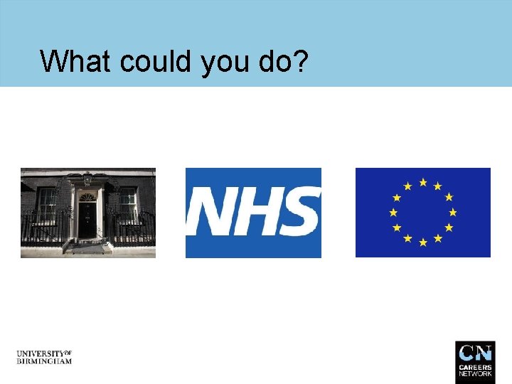 What could you do? 