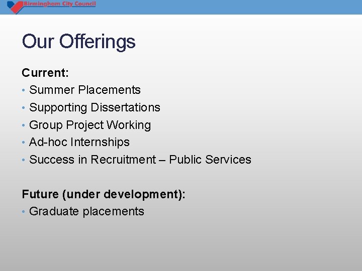 Our Offerings Current: • Summer Placements • Supporting Dissertations • Group Project Working •