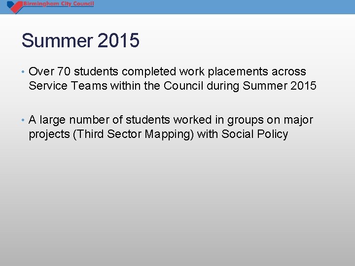 Summer 2015 • Over 70 students completed work placements across Service Teams within the