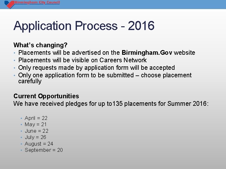 Application Process - 2016 What’s changing? • Placements will be advertised on the Birmingham.