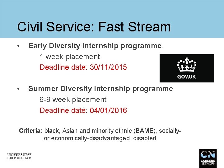 Civil Service: Fast Stream • Early Diversity Internship programme. 1 week placement Deadline date: