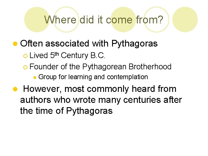 Where did it come from? l Often associated with Pythagoras ¡ Lived 5 th