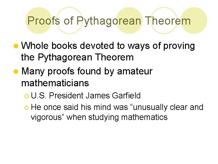 Proofs of Pythagorean Theorem l Whole books devoted to ways of proving the Pythagorean
