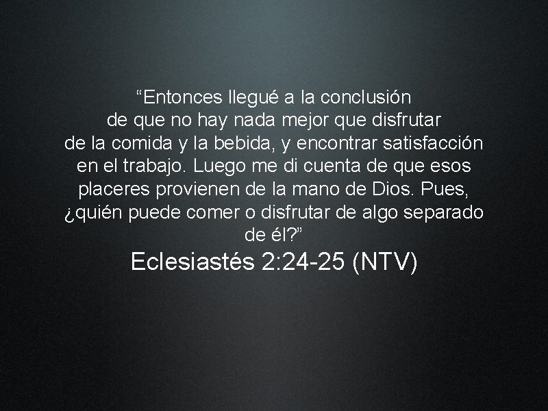 “Entonces llegué a la conclusión de que no hay nada mejor que disfrutar de