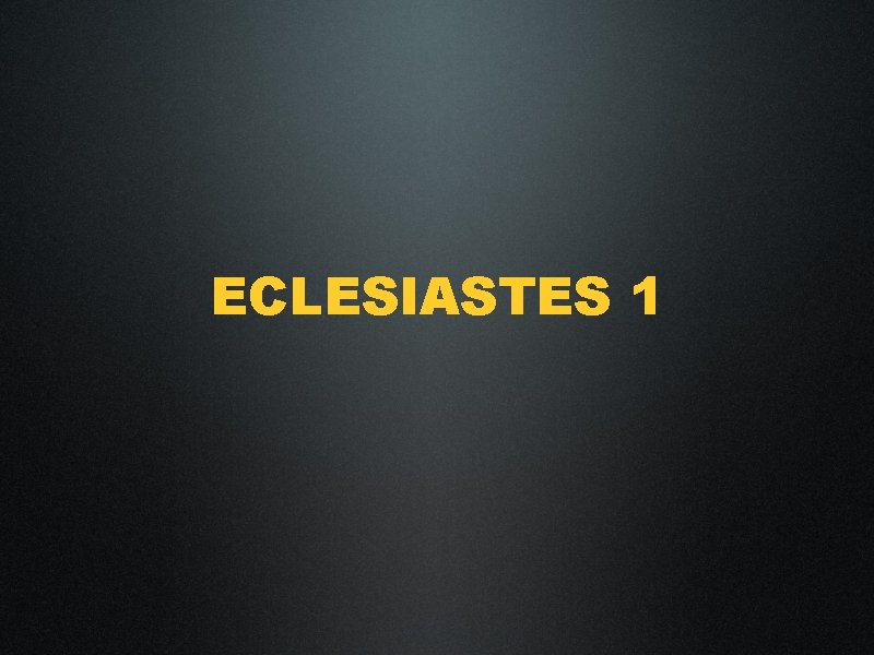 ECLESIASTES 1 