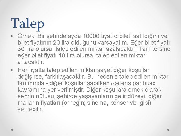 Talep • Örnek: Bir şehirde ayda 10000 tiyatro bileti satıldığını ve bilet fiyatının 20