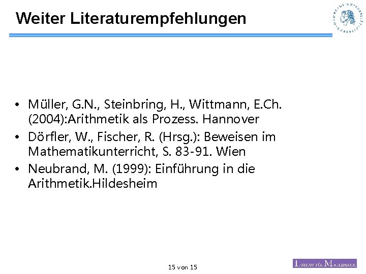 Weiter Literaturempfehlungen • Müller, G. N. , Steinbring, H. , Wittmann, E. Ch. (2004):