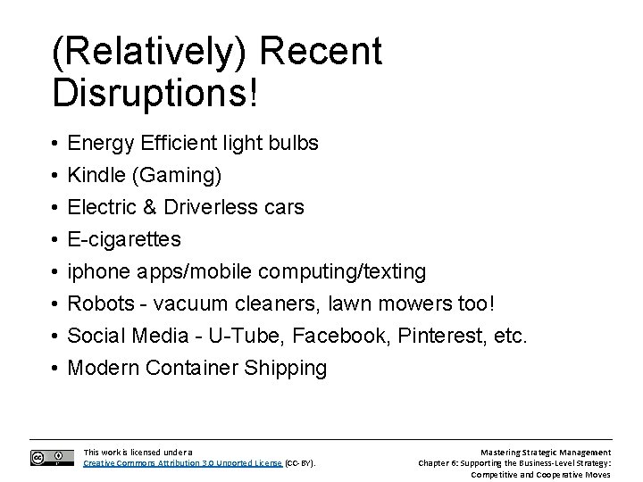 (Relatively) Recent Disruptions! • • Energy Efficient light bulbs Kindle (Gaming) Electric & Driverless
