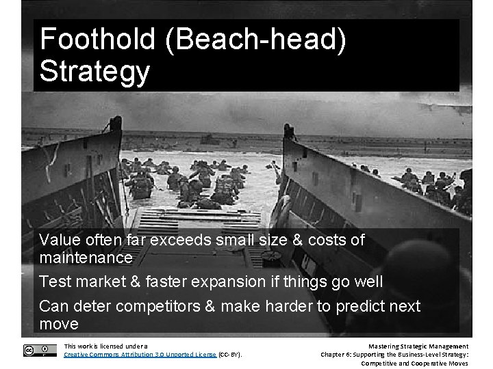 Foothold (Beach-head) Strategy Value often far exceeds small size & costs of maintenance Test