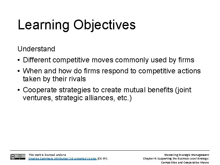 Learning Objectives Understand • Different competitive moves commonly used by firms • When and