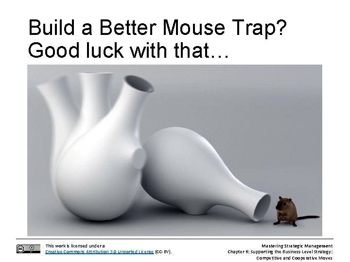 Build a Better Mouse Trap? Good luck with that… This work is licensed under