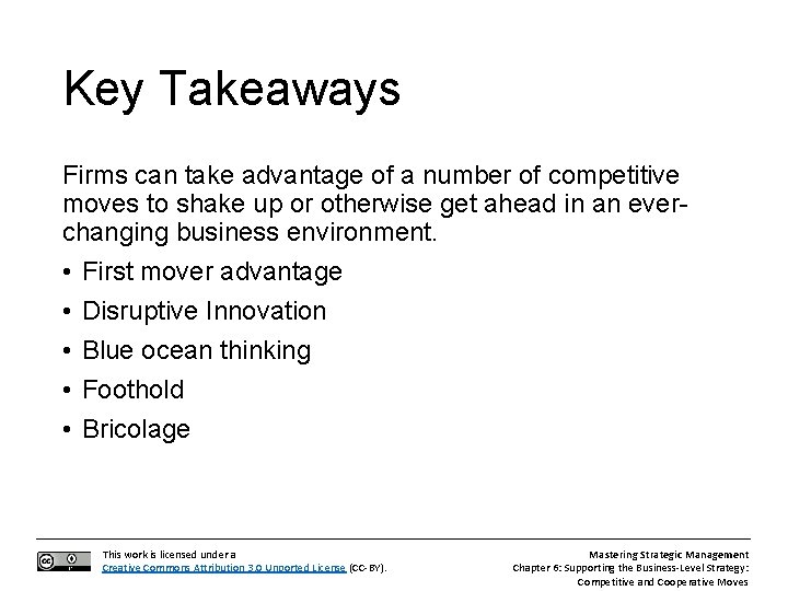 Key Takeaways Firms can take advantage of a number of competitive moves to shake
