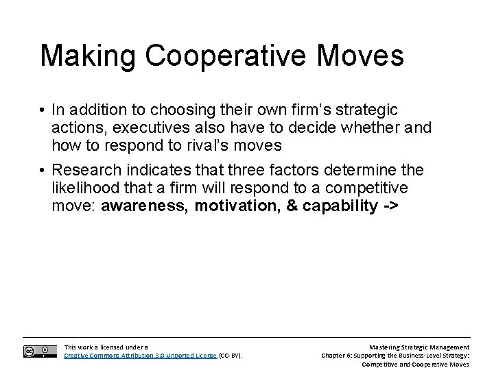 Making Cooperative Moves • In addition to choosing their own firm’s strategic actions, executives