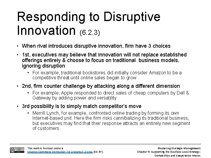 Responding to Disruptive Innovation (6. 2. 3) • When rival introduces disruptive innovation, firm