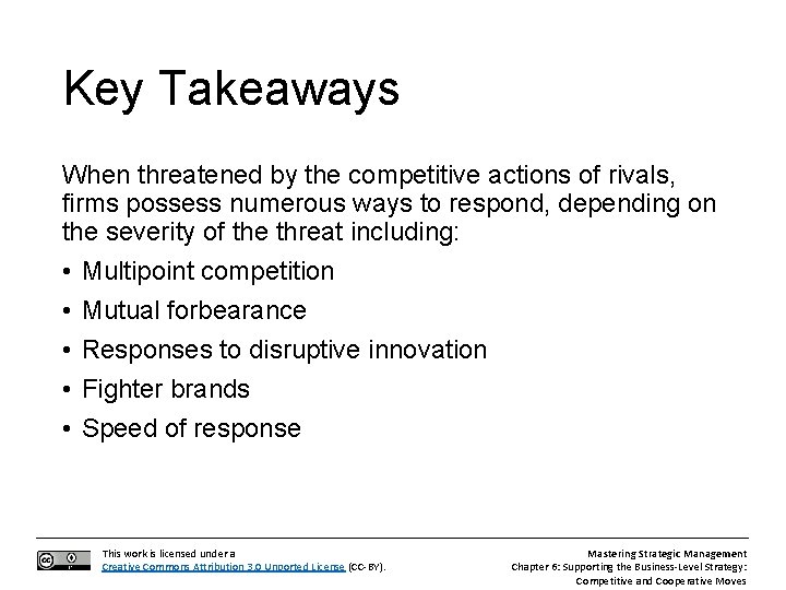 Key Takeaways When threatened by the competitive actions of rivals, firms possess numerous ways