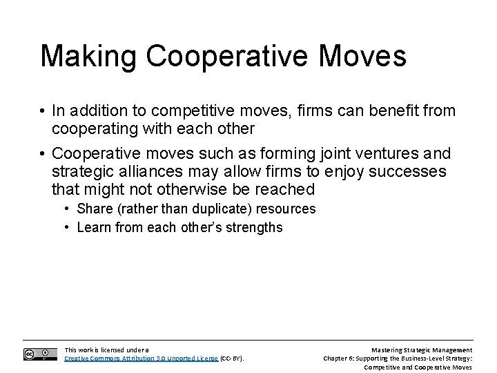 Making Cooperative Moves • In addition to competitive moves, firms can benefit from cooperating