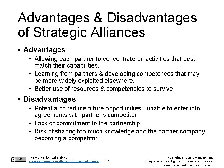 Advantages & Disadvantages of Strategic Alliances • Advantages • Allowing each partner to concentrate