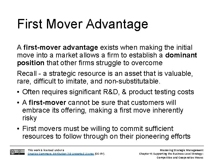 First Mover Advantage A first-mover advantage exists when making the initial move into a