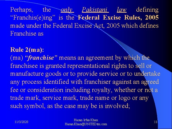 Perhaps, the only Pakistani law defining “Franchis(e)ing” is the Federal Excise Rules, 2005 made