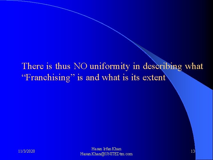 There is thus NO uniformity in describing what “Franchising” is and what is its