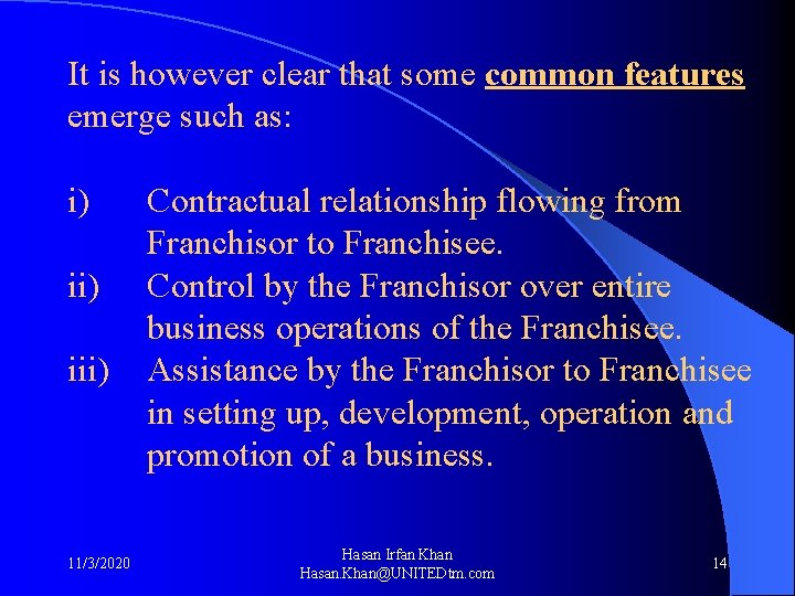 It is however clear that some common features emerge such as: i) Contractual relationship