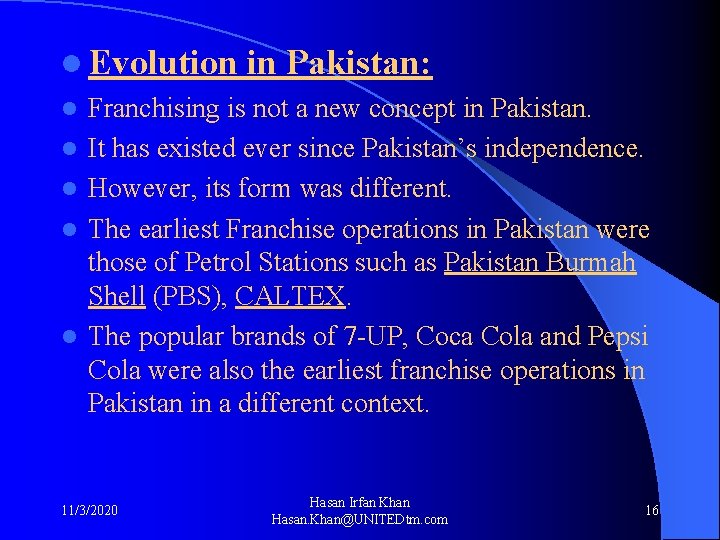 l Evolution in Pakistan: l Franchising is not a new concept in Pakistan. l