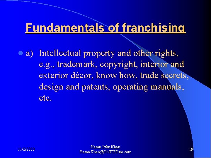 Fundamentals of franchising l a) 11/3/2020 Intellectual property and other rights, e. g. ,