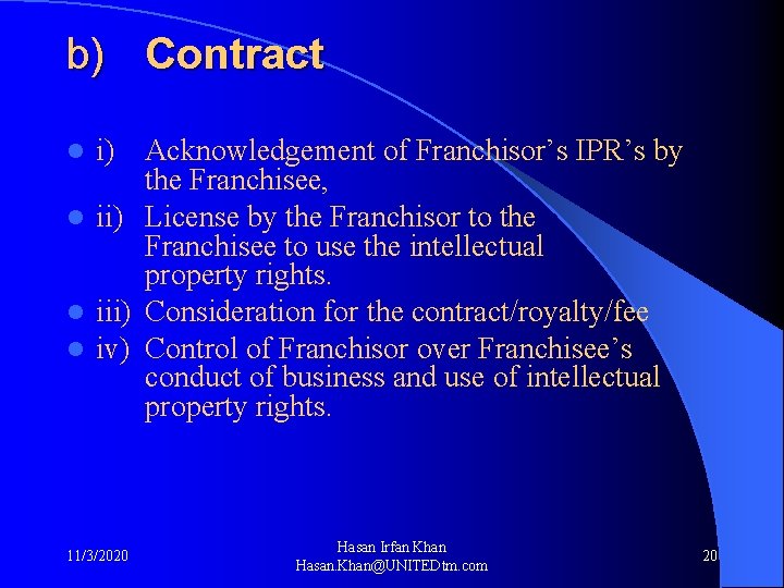 b) Contract i) Acknowledgement of Franchisor’s IPR’s by the Franchisee, l ii) License by