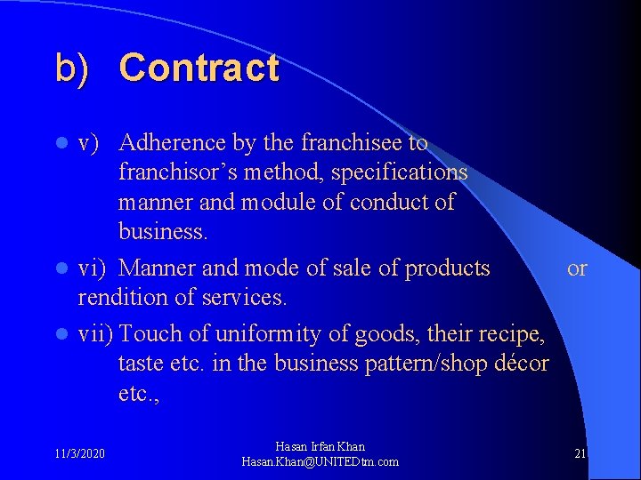 b) Contract v) Adherence by the franchisee to franchisor’s method, specifications manner and module