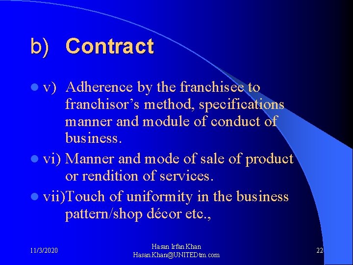 b) Contract l v) Adherence by the franchisee to franchisor’s method, specifications manner and