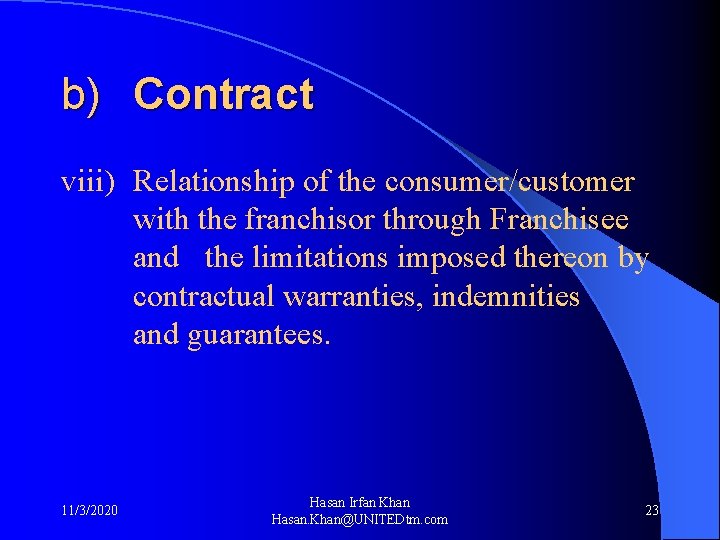 b) Contract viii) Relationship of the consumer/customer with the franchisor through Franchisee and the