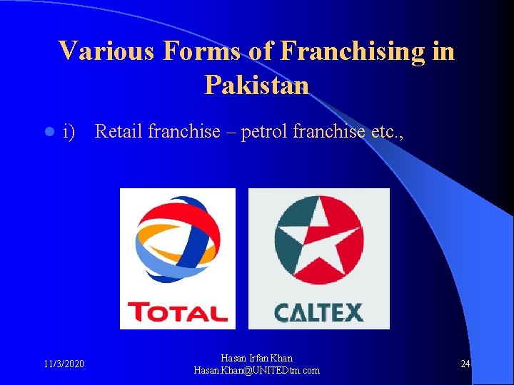 Various Forms of Franchising in Pakistan l i) Retail franchise – petrol franchise etc.