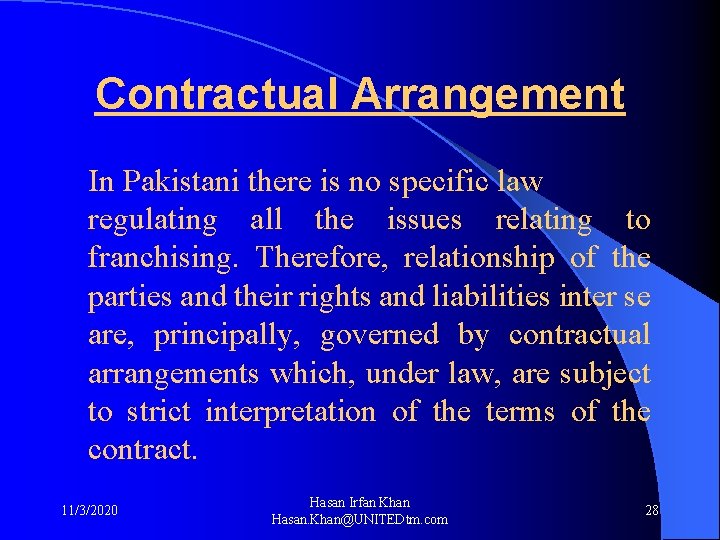 Contractual Arrangement In Pakistani there is no specific law regulating all the issues relating