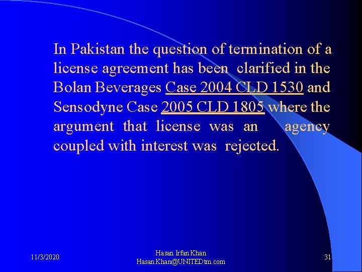 In Pakistan the question of termination of a license agreement has been clarified in