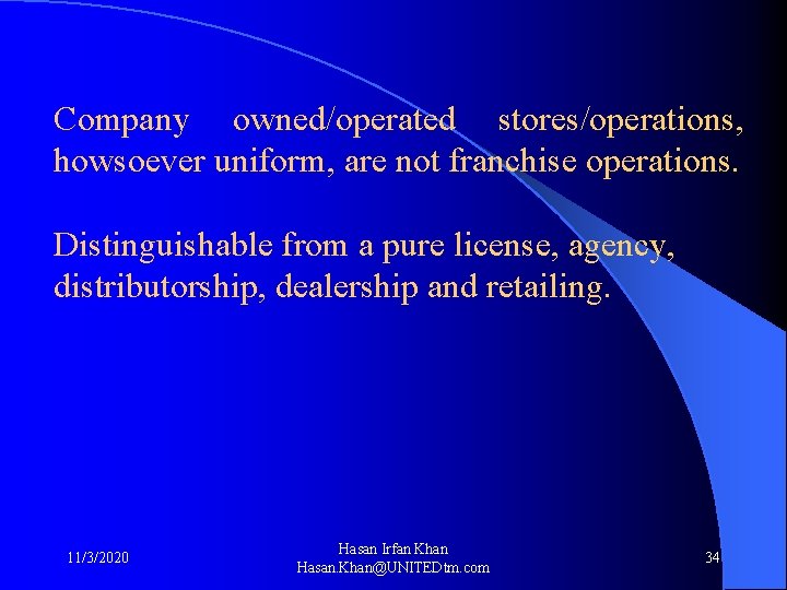 Company owned/operated stores/operations, howsoever uniform, are not franchise operations. Distinguishable from a pure license,