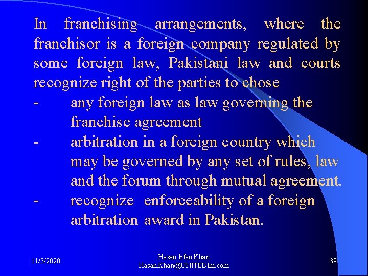 In franchising arrangements, where the franchisor is a foreign company regulated by some foreign