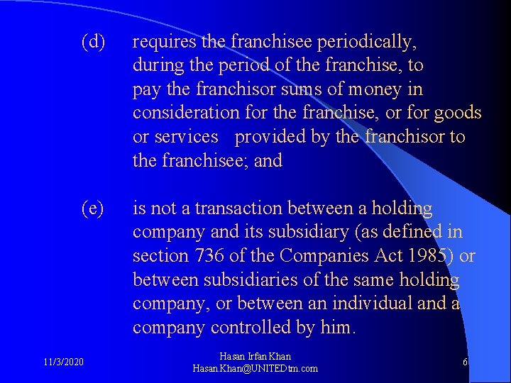 (d) (e) 11/3/2020 requires the franchisee periodically, during the period of the franchise, to