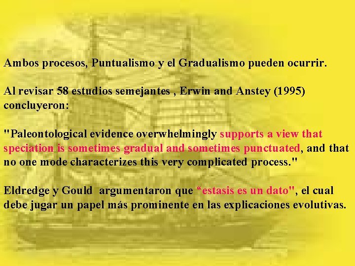 Ambos procesos, Puntualismo y el Gradualismo pueden ocurrir. Al revisar 58 estudios semejantes ,