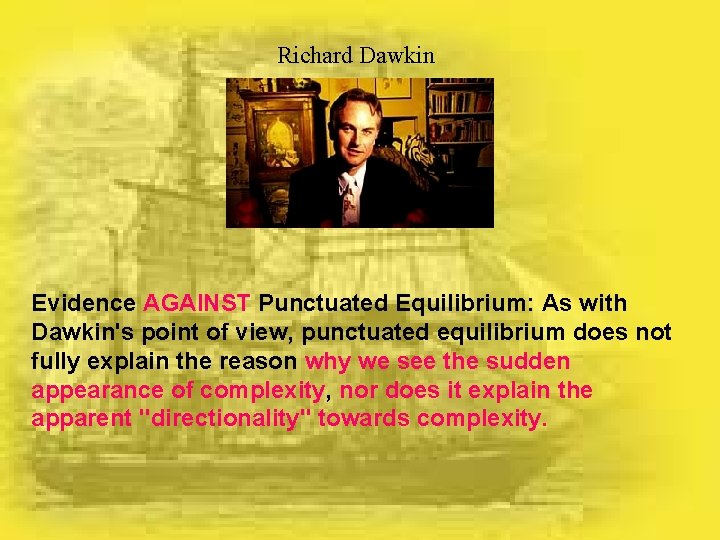 Richard Dawkin Evidence AGAINST Punctuated Equilibrium: As with Dawkin's point of view, punctuated equilibrium