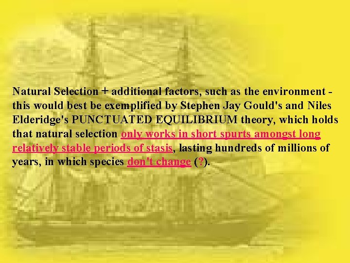 Natural Selection + additional factors, such as the environment this would best be exemplified