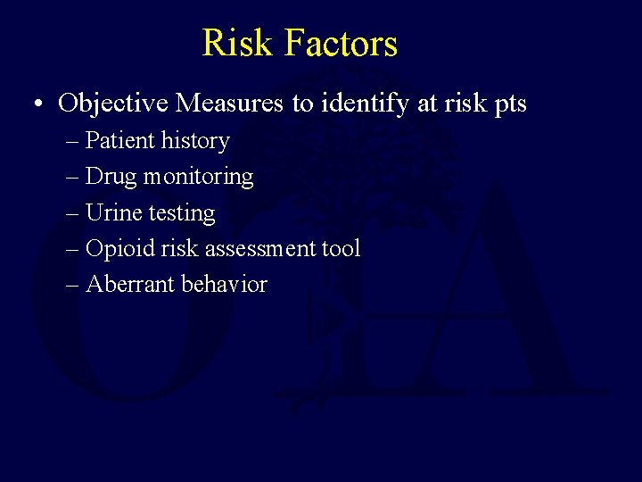 Risk Factors • Objective Measures to identify at risk pts – Patient history –