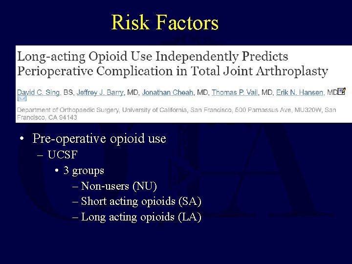 Risk Factors • Pre-operative opioid use – UCSF • 3 groups – Non-users (NU)