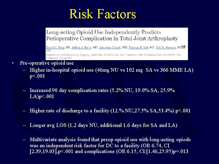 Risk Factors • Pre-operative opioid use – Higher in-hospital opioid use (46 mg NU